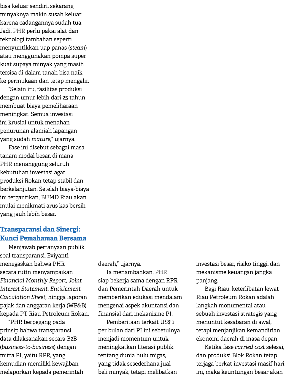 bisa keluar sendiri, sekarang minyaknya makin susah keluar karena cadangannya sudah tua. Jadi, PHR perlu pakai alat d...