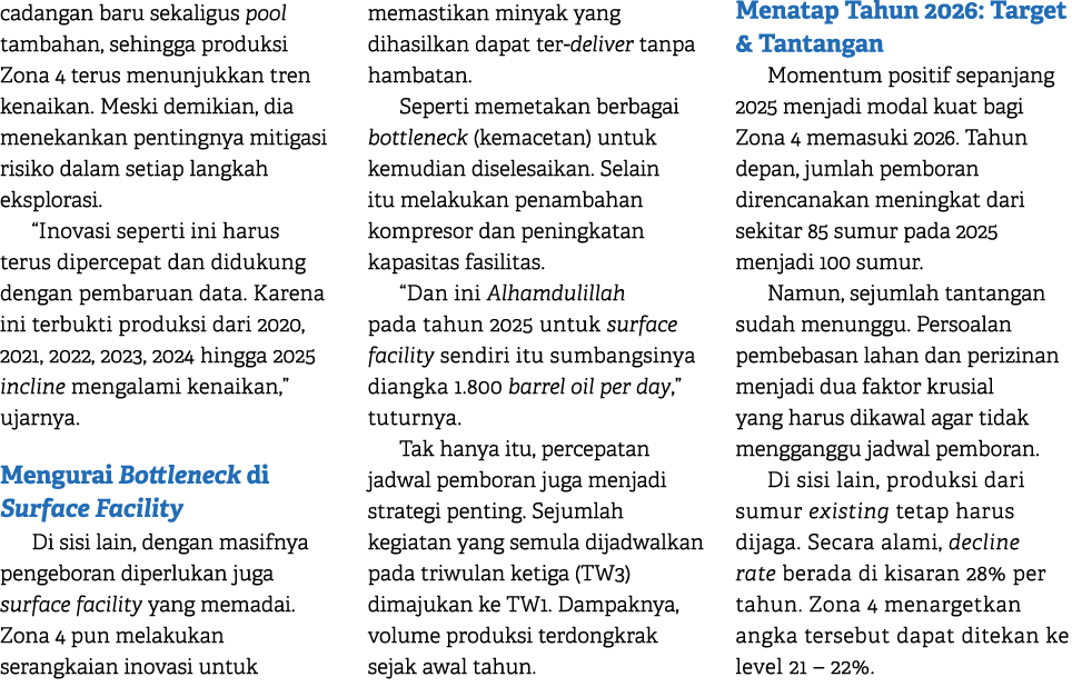 cadangan baru sekaligus pool tambahan, sehingga produksi Zona 4 terus menunjukkan tren kenaikan. Meski demikian, dia ...