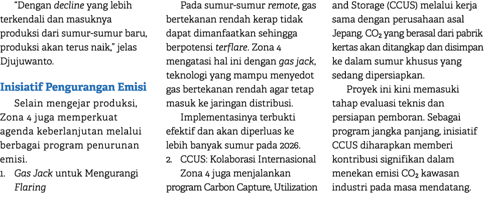 “Dengan decline yang lebih terkendali dan masuknya produksi dari sumur sumur baru, produksi akan terus naik,” jelas D...