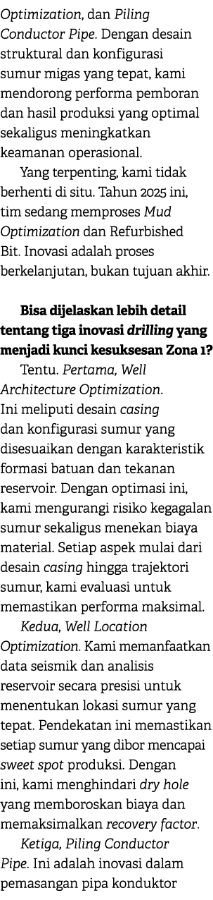 Optimization, dan Piling Conductor Pipe. Dengan desain struktural dan konfigurasi sumur migas yang tepat, kami mendor...