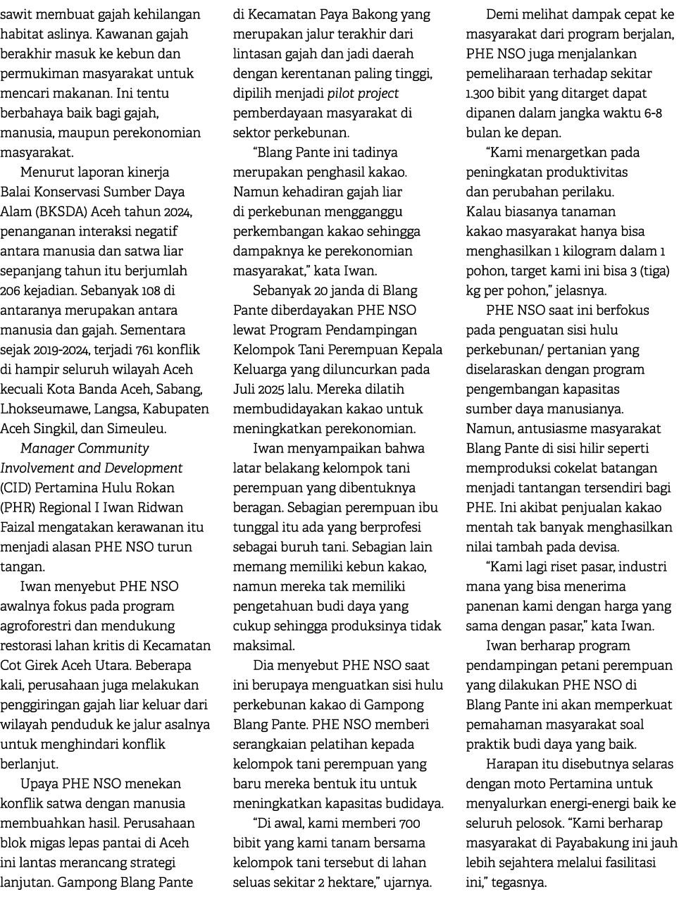 sawit membuat gajah kehilangan habitat aslinya. Kawanan gajah berakhir masuk ke kebun dan permukiman masyarakat untuk...