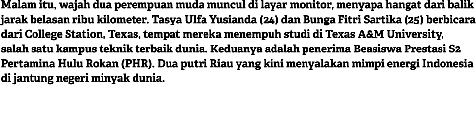Malam itu, wajah dua perempuan muda muncul di layar monitor, menyapa hangat dari balik jarak belasan ribu kilometer. ...