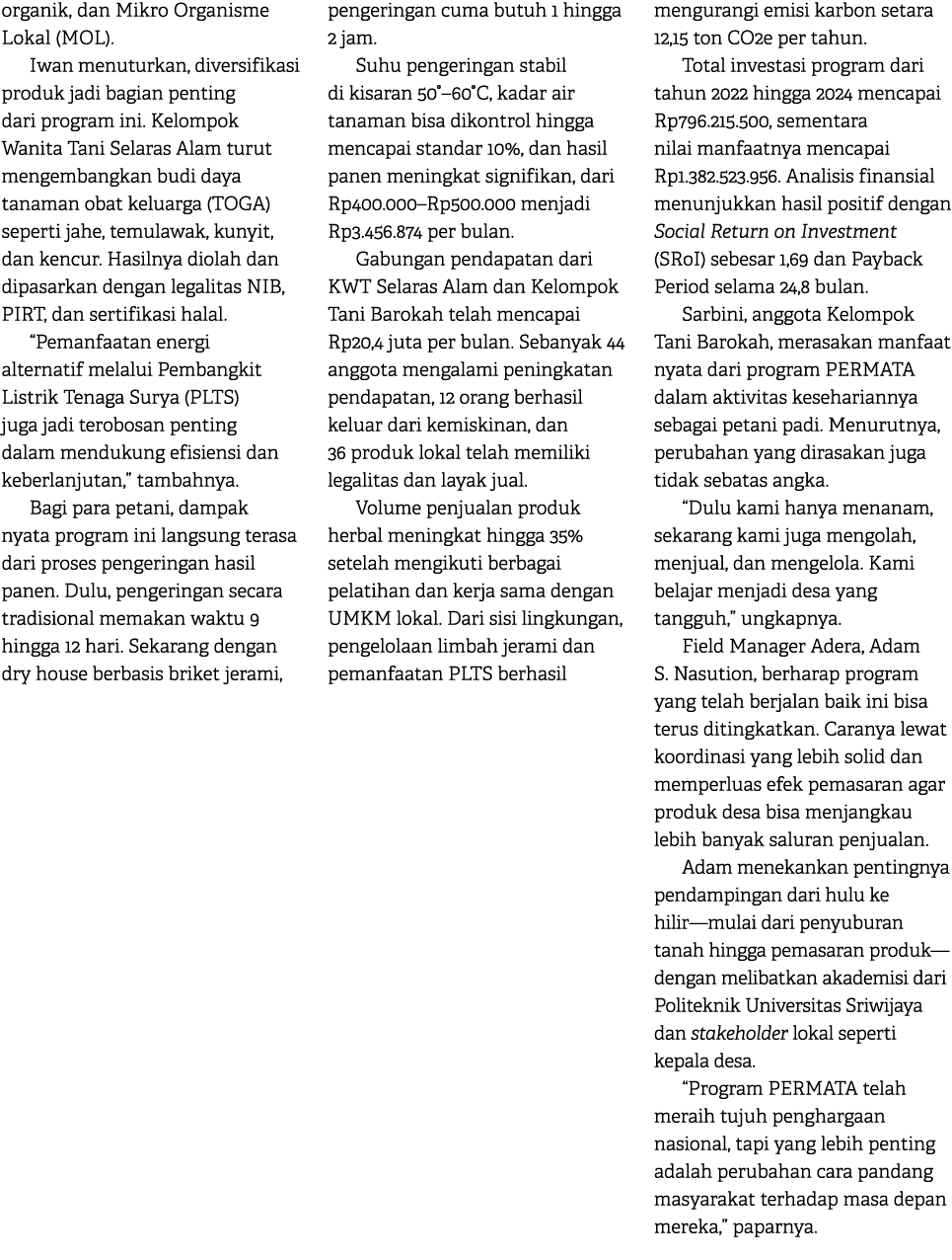 organik, dan Mikro Organisme Lokal (MOL). Iwan menuturkan, diversifikasi produk jadi bagian penting dari program ini....
