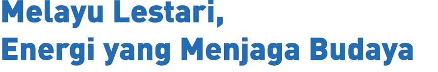 Melayu Lestari, Energi yang Menjaga Budaya