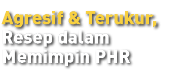Agresif & Terukur, Resep dalam Memimpin PHR 