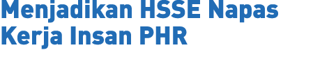 Menjadikan HSSE Napas Kerja Insan PHR 