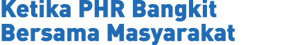 Ketika PHR Bangkit Bersama Masyarakat 