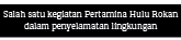 Salah satu kegiatan Pertamina Hulu Rokan dalam penyelamatan lingkungan
