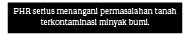 PHR serius menangani permasalahan tanah terkontaminasi minyak bumi.