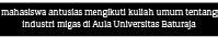 mahasiswa antusias mengikuti kuliah umum tentang industri migas di Aula Universitas Baturaja
