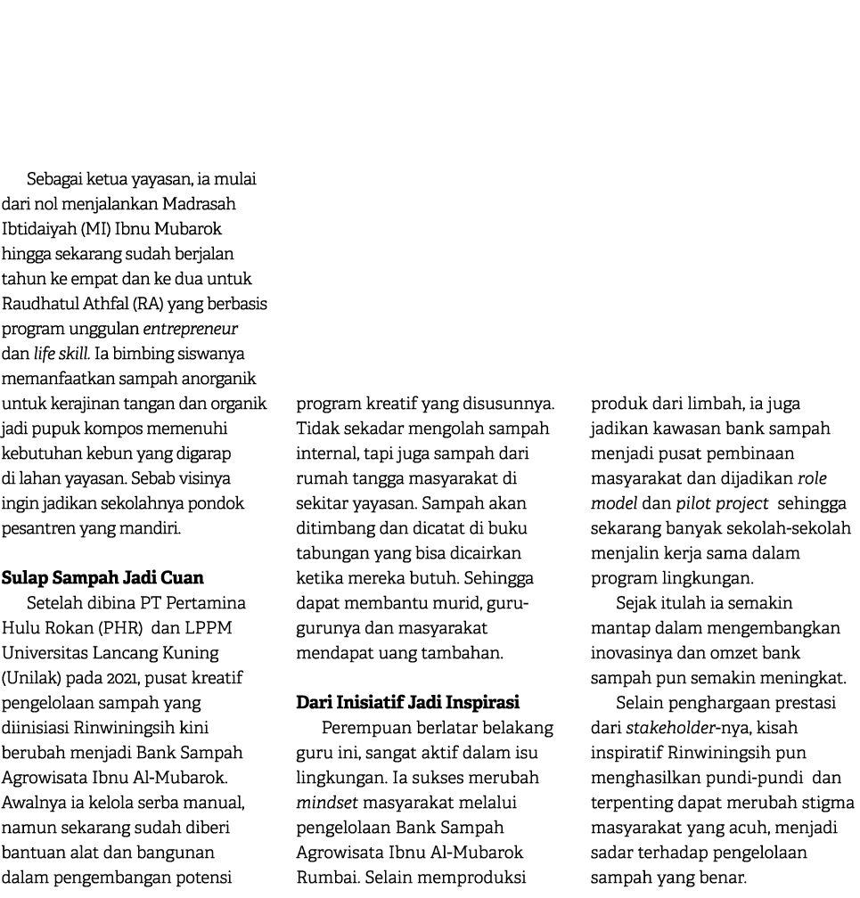 Sebagai ketua yayasan, ia mulai dari nol menjalankan Madrasah Ibtidaiyah (MI) Ibnu Mubarok hingga sekarang sudah berj...