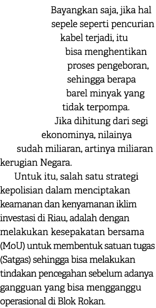 Bayangkan saja, jika hal sepele seperti pencurian kabel terjadi, itu bisa menghentikan proses pengeboran, sehingga be...