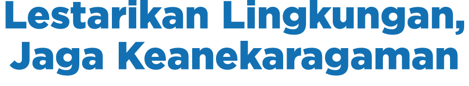 Lestarikan Lingkungan, Jaga Keanekaragaman 