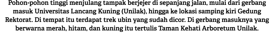 Pohon pohon tinggi menjulang tampak berjejer di sepanjang jalan, mulai dari gerbang masuk Universitas Lancang Kuning ...