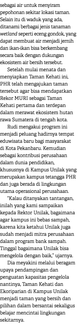 sebagai air untuk menyiram pepohonan sekitar lokasi taman. Selain itu di waduk yang ada, ditanami berbagai jenis tana...