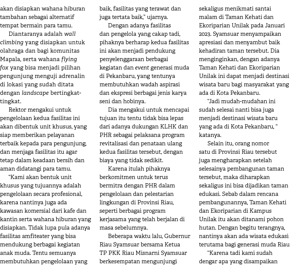 akan disiapkan wahana hiburan tambahan sebagai alternatif tempat bermain para tamu. Diantaranya adalah wall climbing ...