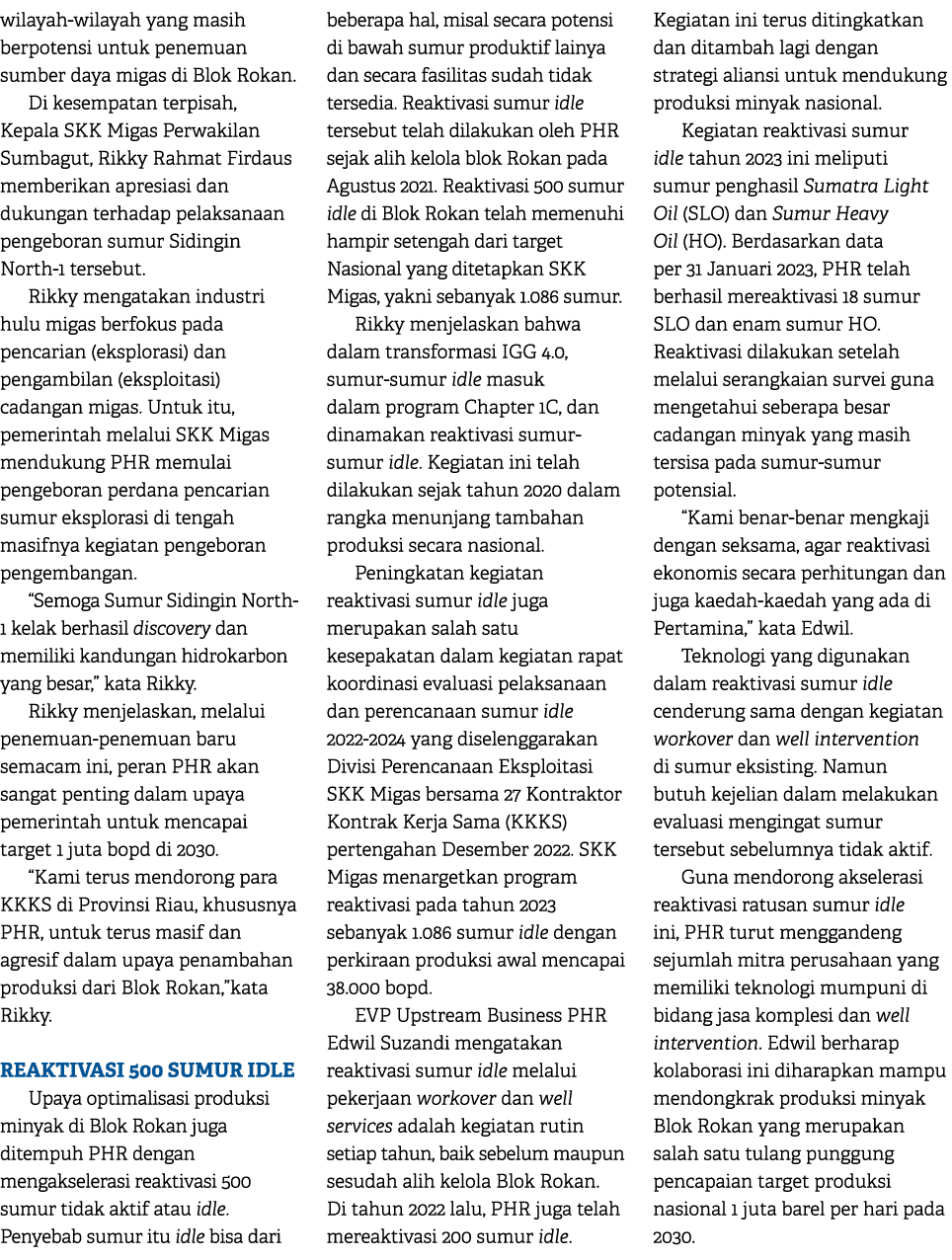 wilayah wilayah yang masih berpotensi untuk penemuan sumber daya migas di Blok Rokan. Di kesempatan terpisah, Kepala ...