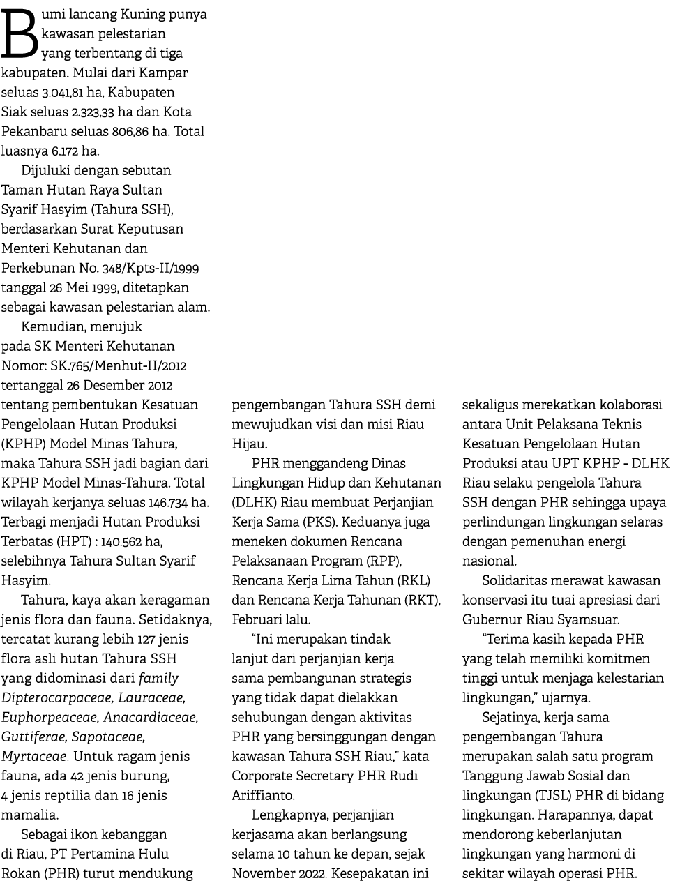 Bumi lancang Kuning punya kawasan pelestarian yang terbentang di tiga kabupaten. Mulai dari Kampar seluas 3.041,81 ha...