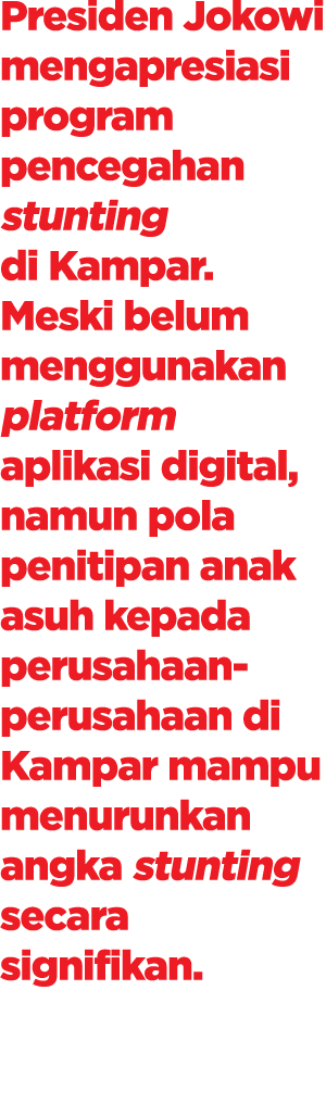 Presiden Jokowi mengapresiasi program pencegahan stunting di Kampar. Meski belum menggunakan platform aplikasi digita...