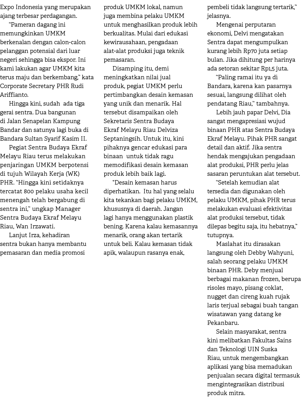 Expo Indonesia yang merupakan ajang terbesar perdagangan. “Pameran dagang ini memungkinkan UMKM berkenalan dengan cal...