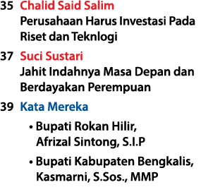 35 Chalid Said Salim Perusahaan Harus Investasi Pada Riset dan Teknlogi 37 Suci Sustari Jahit Indahnya Masa Depan dan...