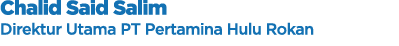 Chalid Said Salim Direktur Utama PT Pertamina Hulu Rokan