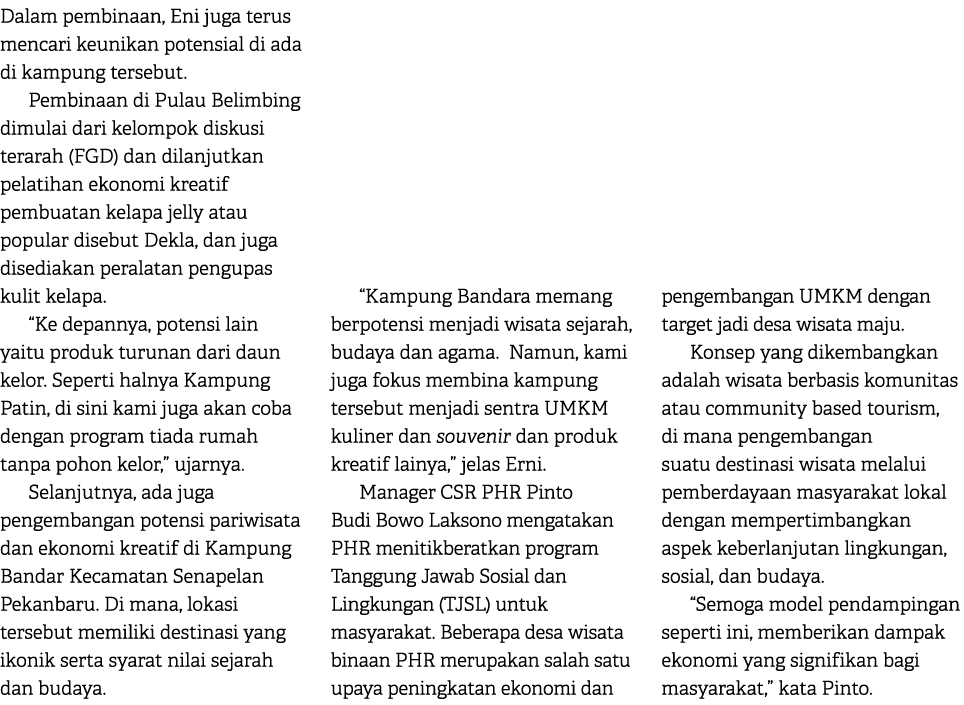 Dalam pembinaan, Eni juga terus mencari keunikan potensial di ada di kampung tersebut. Pembinaan di Pulau Belimbing d...