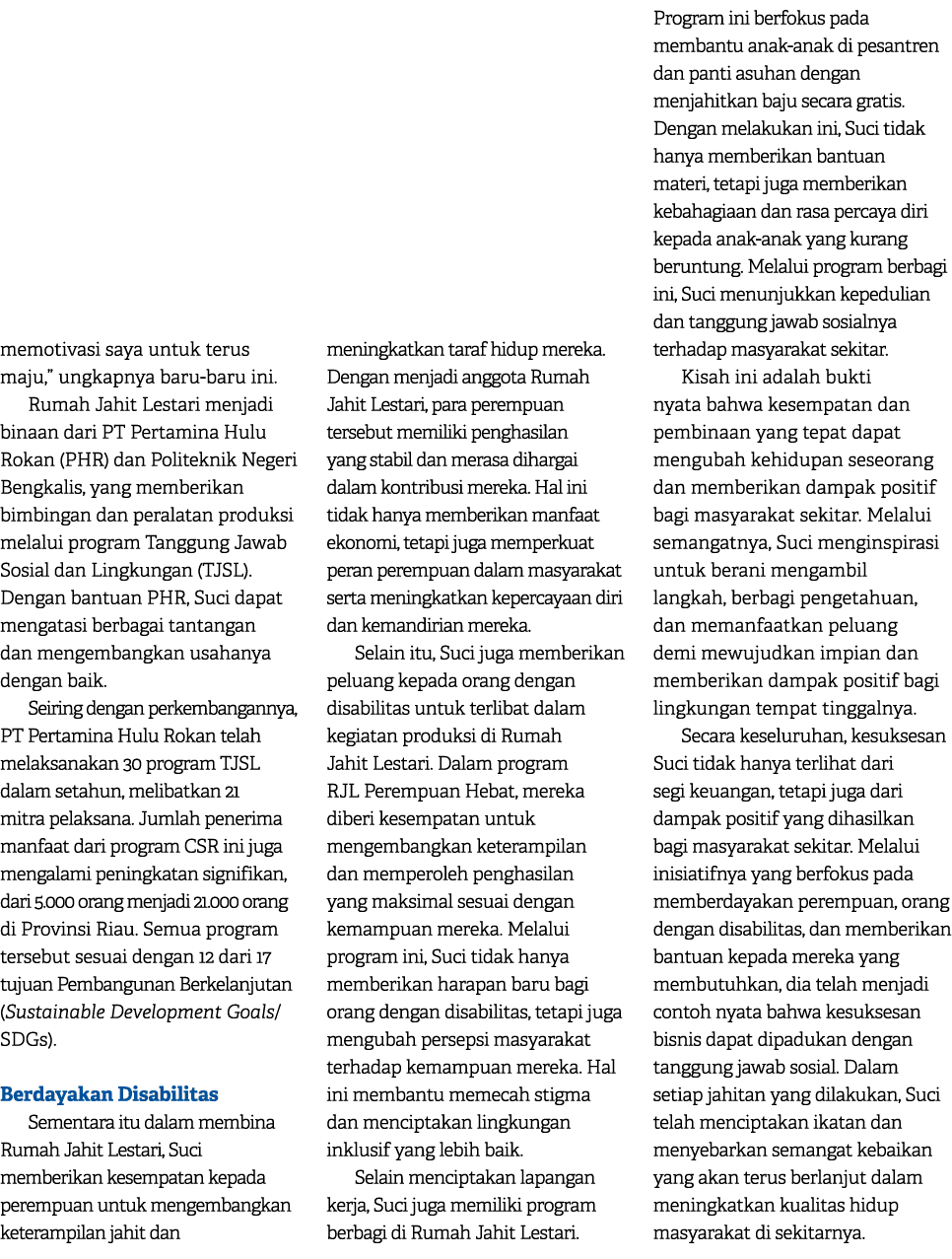 memotivasi saya untuk terus maju,” ungkapnya baru baru ini. Rumah Jahit Lestari menjadi binaan dari PT Pertamina Hulu...