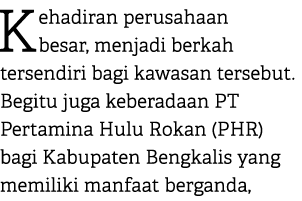 Kehadiran perusahaan besar, menjadi berkah tersendiri bagi kawasan tersebut. Begitu juga keberadaan PT Pertamina Hulu...