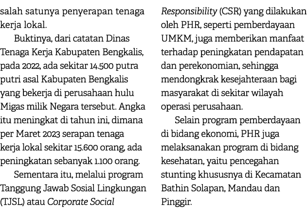 salah satunya penyerapan tenaga kerja lokal. Buktinya, dari catatan Dinas Tenaga Kerja Kabupaten Bengkalis, pada 2022...