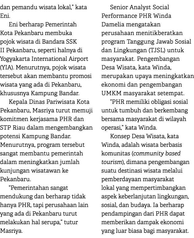 dan pemandu wisata lokal,” kata Eni. Eni berharap Pemerintah Kota Pekanbaru membuka pojok wisata di Bandara SSK II Pe...