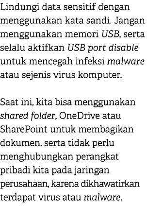 Lindungi data sensitif dengan menggunakan kata sandi. Jangan menggunakan memori USB, serta selalu aktifkan USB port d...