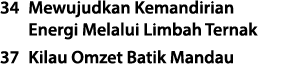 34 Mewujudkan Kemandirian Energi Melalui Limbah Ternak 37 Kilau Omzet Batik Mandau 