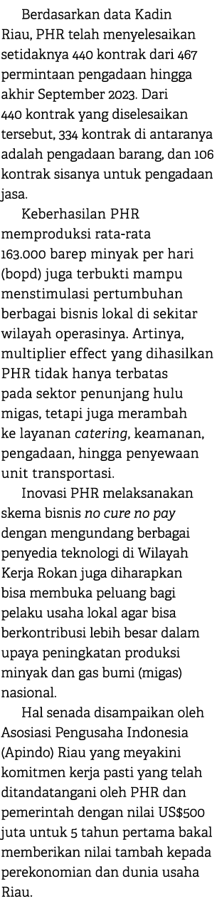 Berdasarkan data Kadin Riau, PHR telah menyelesaikan setidaknya 440 kontrak dari 467 permintaan pengadaan hingga akhi...