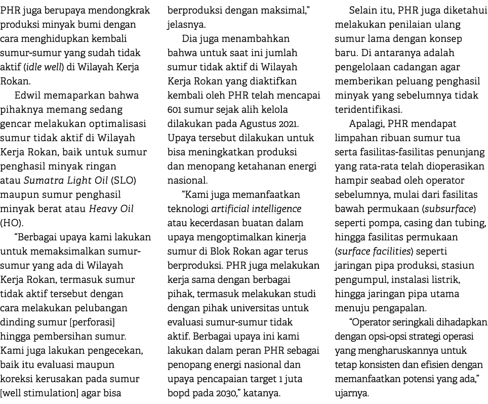 PHR juga berupaya mendongkrak produksi minyak bumi dengan cara menghidupkan kembali sumur sumur yang sudah tidak akti...