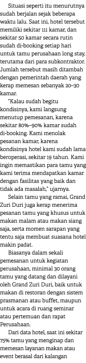 Situasi seperti itu menurutnya sudah berjalan sejak beberapa waktu lalu. Saat ini, hotel tersebut memiliki sekitar 11...