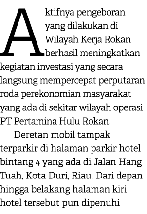 Aktifnya pengeboran yang dilakukan di Wilayah Kerja Rokan berhasil meningkatkan kegiatan investasi yang secara langsu...