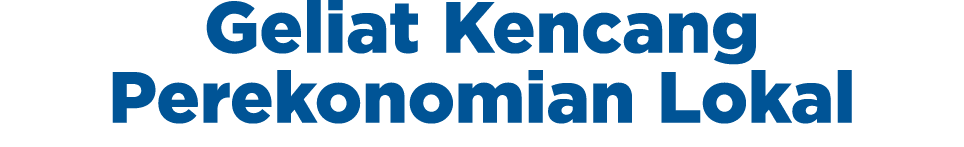Geliat Kencang Perekonomian Lokal