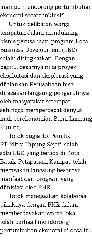 mampu mendorong pertumbuhan ekonomi secara inklusif. Untuk pelibatan warga tempatan dalam mendukung bisnis perusahaan...