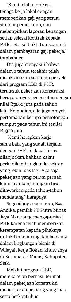 “Kami telah merekrut tenaga kerja lokal dengan memberikan gaji yang sesuai standar pemerintah, dan melampirkan lapora...
