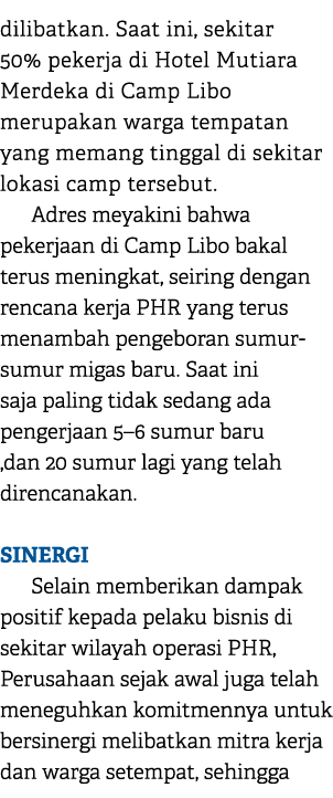 dilibatkan. Saat ini, sekitar 50% pekerja di Hotel Mutiara Merdeka di Camp Libo merupakan warga tempatan yang memang ...