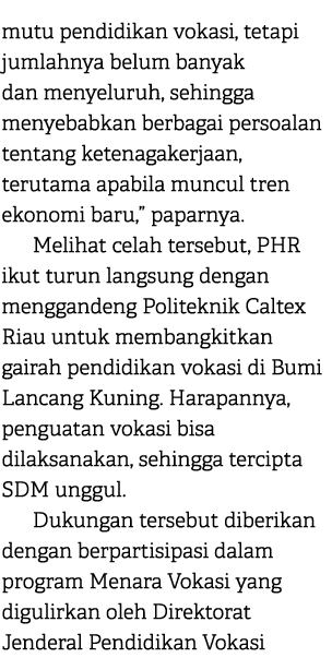 mutu pendidikan vokasi, tetapi jumlahnya belum banyak dan menyeluruh, sehingga menyebabkan berbagai persoalan tentang...