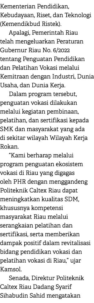 Kementerian Pendidikan, Kebudayaan, Riset, dan Teknologi (Kemendikbud Ristek). Apalagi, Pemerintah Riau telah mengelu...