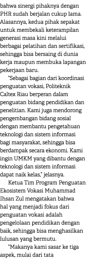 bahwa sinergi pihaknya dengan PHR sudah berjalan cukup lama. Alasannya, kedua pihak sepakat untuk membekali keterampi...