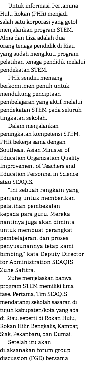 Untuk informasi, Pertamina Hulu Rokan (PHR) menjadi salah satu korporasi yang getol menjalankan program STEM. Alma da...