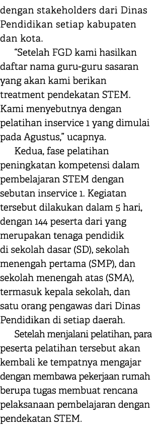 dengan stakeholders dari Dinas Pendidikan setiap kabupaten dan kota. “Setelah FGD kami hasilkan daftar nama guru guru...