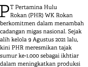 PT Pertamina Hulu Rokan (PHR) WK Rokan berkomitmen dalam menambah cadangan migas nasional. Sejak alih kelola 9 Agustu...