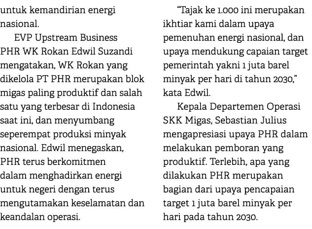 untuk kemandirian energi nasional. EVP Upstream Business PHR WK Rokan Edwil Suzandi mengatakan, WK Rokan yang dikelol...