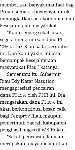 memberikan banyak manfaat bagi Provinsi Riau, khususnya untuk meningkatkan perekonomian dan kesejahteraan masyarakat....