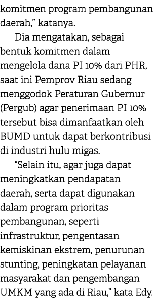komitmen program pembangunan daerah,” katanya. Dia mengatakan, sebagai bentuk komitmen dalam mengelola dana PI 10% da...